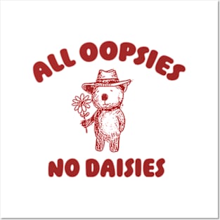 All Oopsies No Daisies, Bear Flower Shirt, Raccoon Sweatshirt, Cartoon Meme Posters and Art